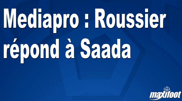 Photo of Mediapro: Roussier responde a Saada