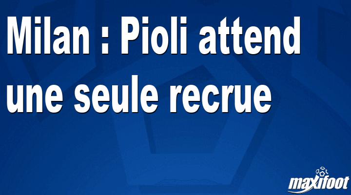 Mercato Milan: Pioli expects a single recruit thumbnail