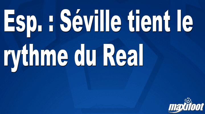 Esp.  : Sevilla keeps pace with Real thumbnail