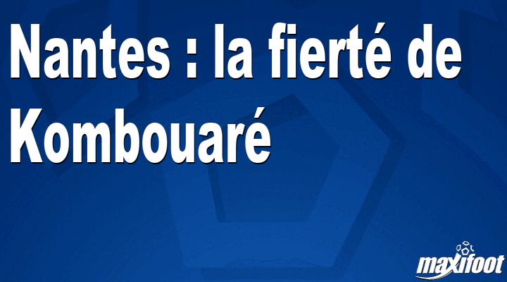Nantes : la fierté de Kombouaré thumbnail