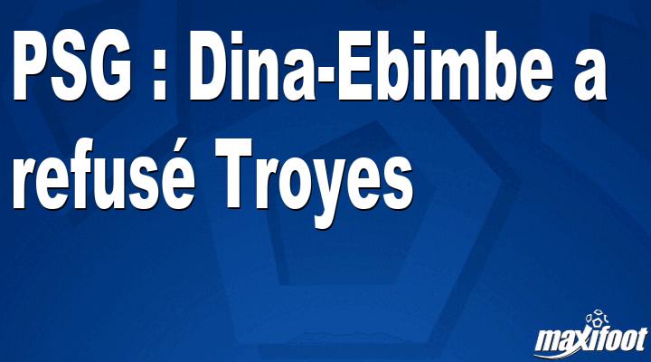 Mercato PSG : Dina-Ebimbe a refusé Troyes thumbnail