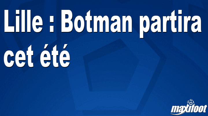 Lille : Botman partira cet été thumbnail