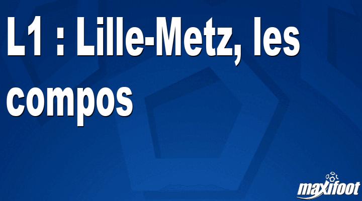 L1 : Lille-Metz, les titulaires thumbnail