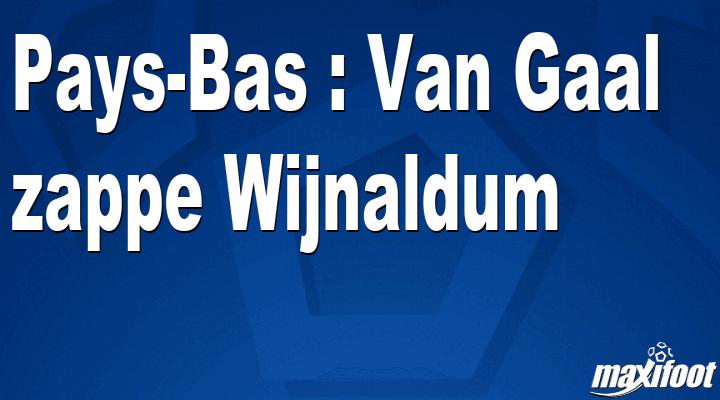 Photo of Holanda: Van Gaal elimina al Wijnaldum