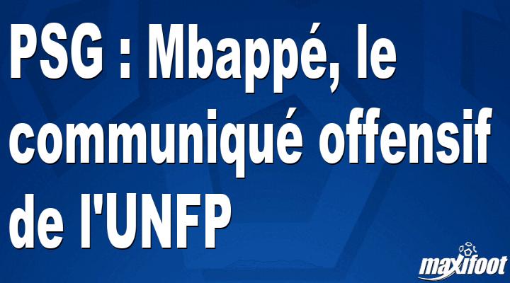 Paris Saint-Germain: Mbappé, het offensieve persbericht van UNFP