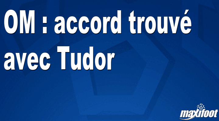 Mercato OM : accord trouv? avec Tudor