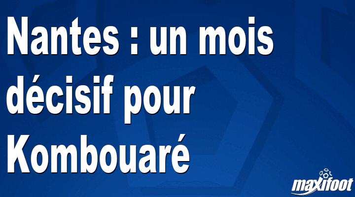 Mercato Nantes: a decisive month for Kombouaré