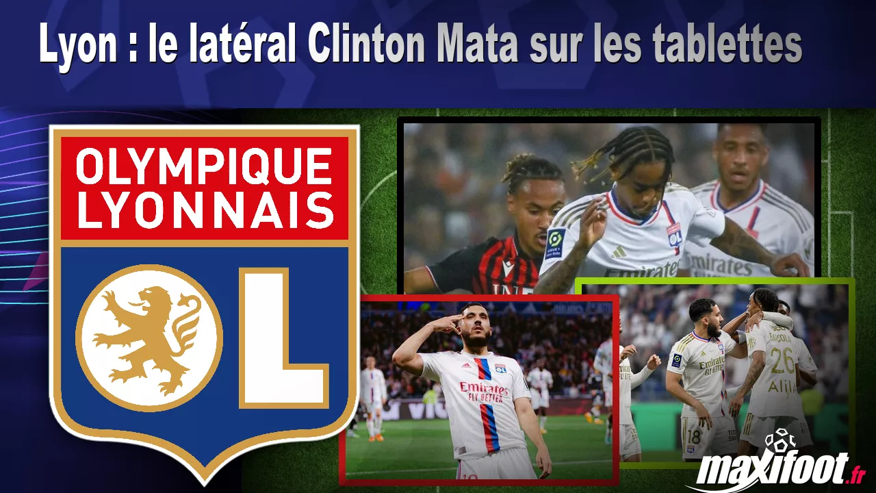 Lyon : le latral Clinton Mata sur les tablettes – Football