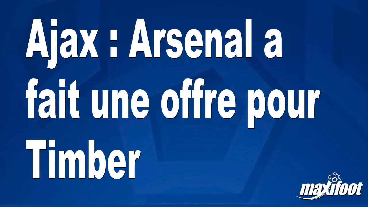 Ajax : Arsenal a fait une offre pour Timber – Football