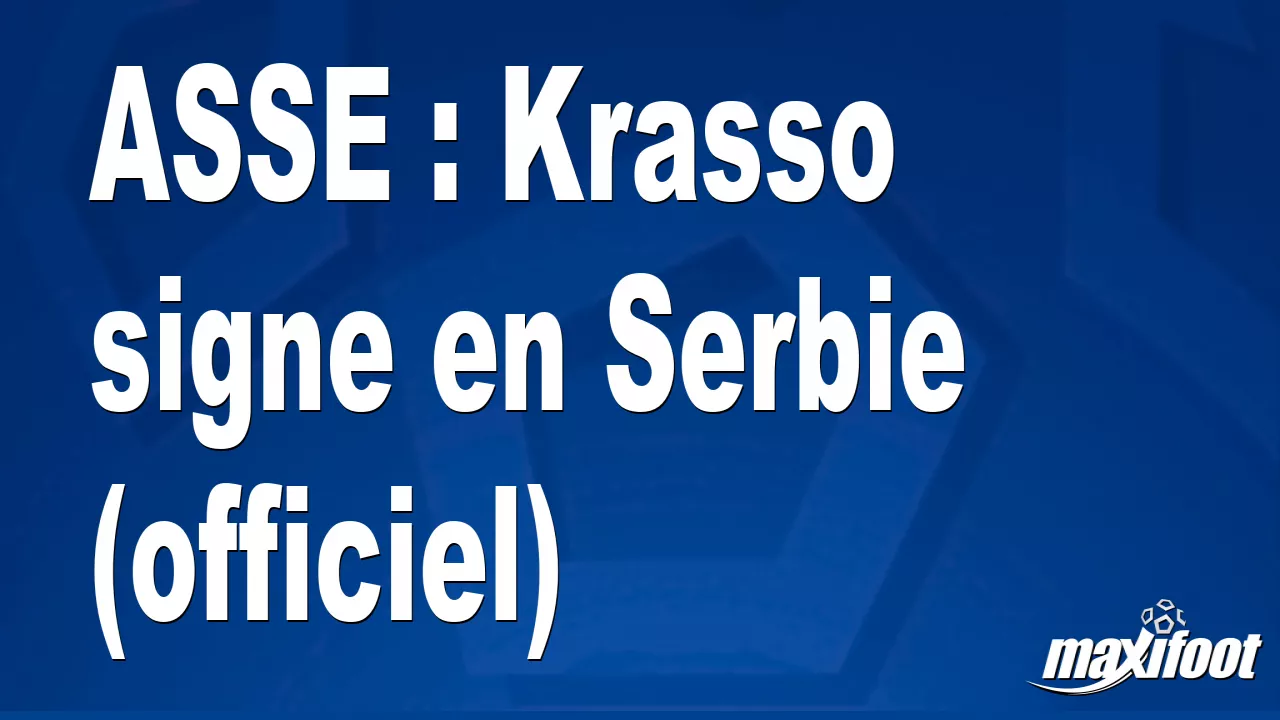 ASSE : Krasso signe en Serbie (officiel) – Football