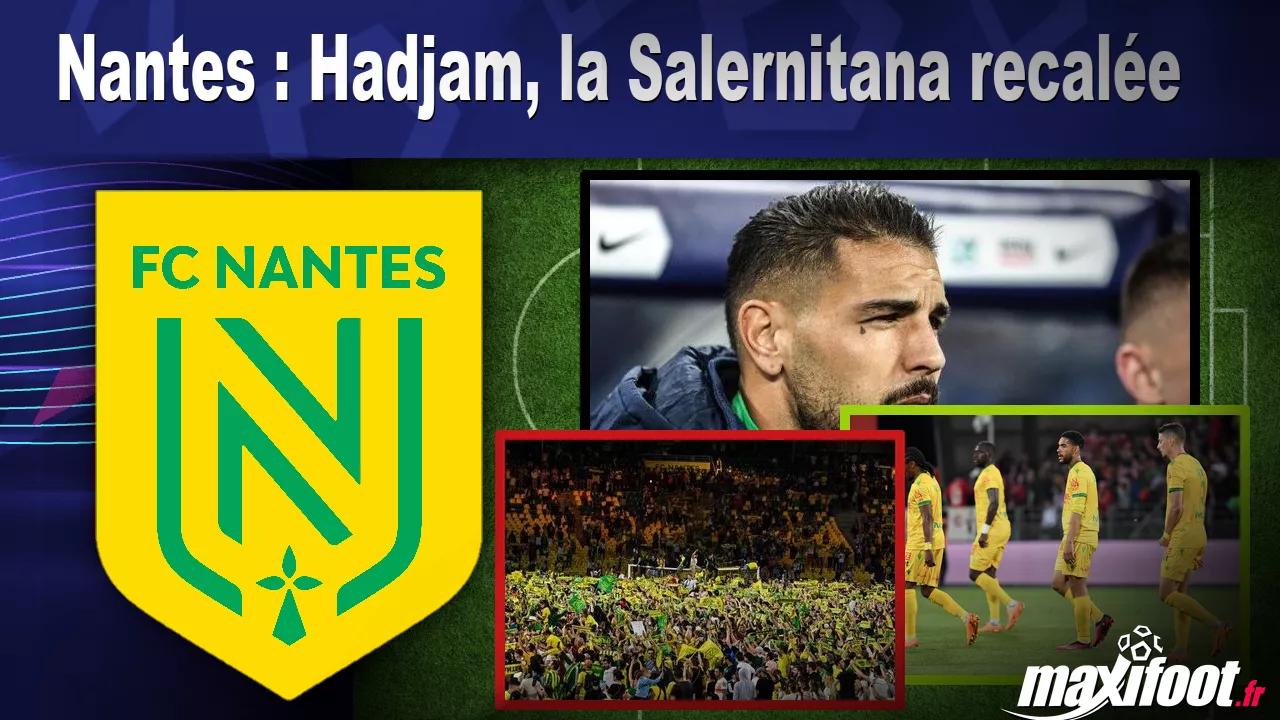 Nantes : Hadjam, la Salernitana recale – Football