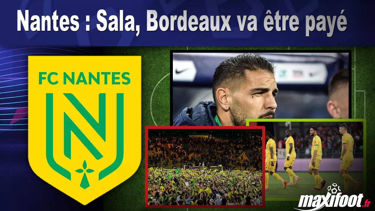 Nantes : Sala, Bordeaux va tre pay – Football