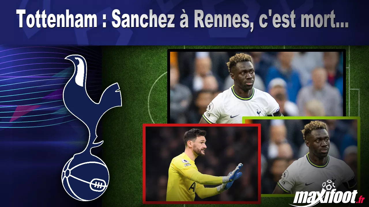 Tottenham : Sanchez Rennes, c’est mort… – Football
