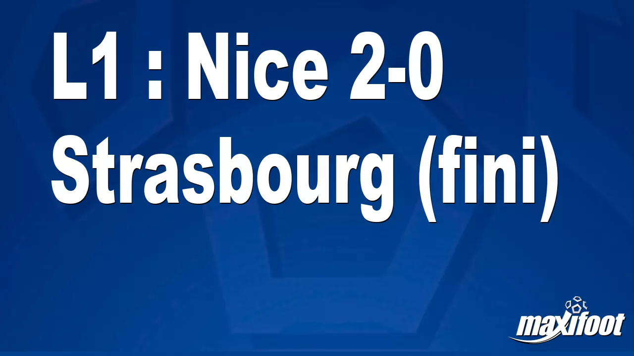 L1 : Nice 2-0 Strasbourg (finish)