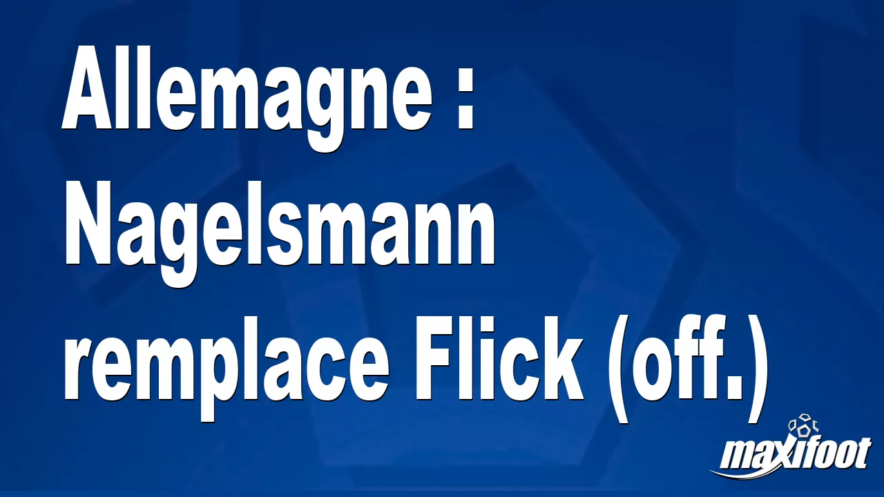 Allemagne : Nagelsmann remplace Flick (off.) – Football
