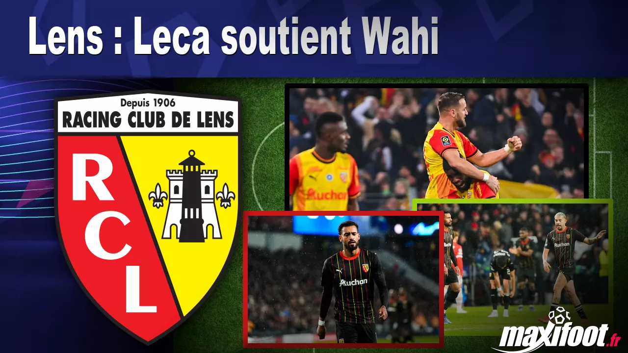 Lens : Leca soutient Wahi – Football