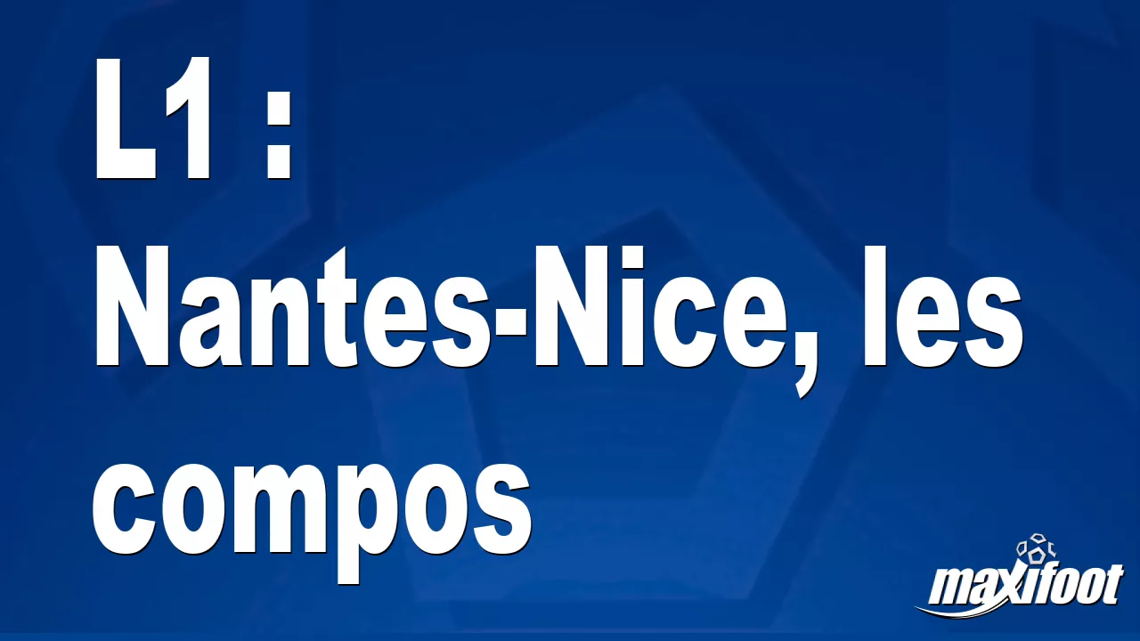 L1 : Nantes-Nice, les titulaires