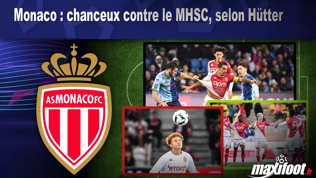 Monaco : chanceux contre le MHSC, selon Hütter – Football