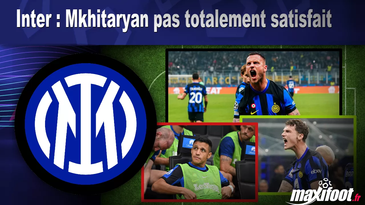 Inter : Mkhitaryan pas totalement satisfait – Football