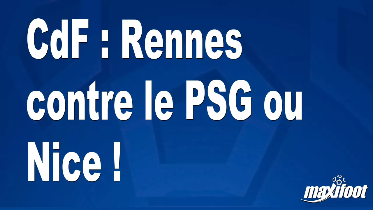 Brèves Actus: CdF : Rennes contre le PSG ou Nice ! - Football thumbnail
