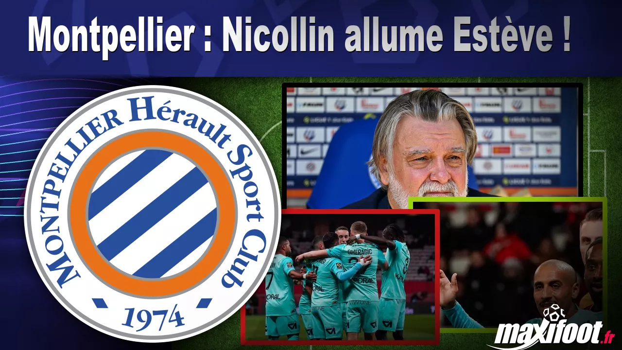 Montpellier : Nicollin allume Estve ! - Football thumbnail
