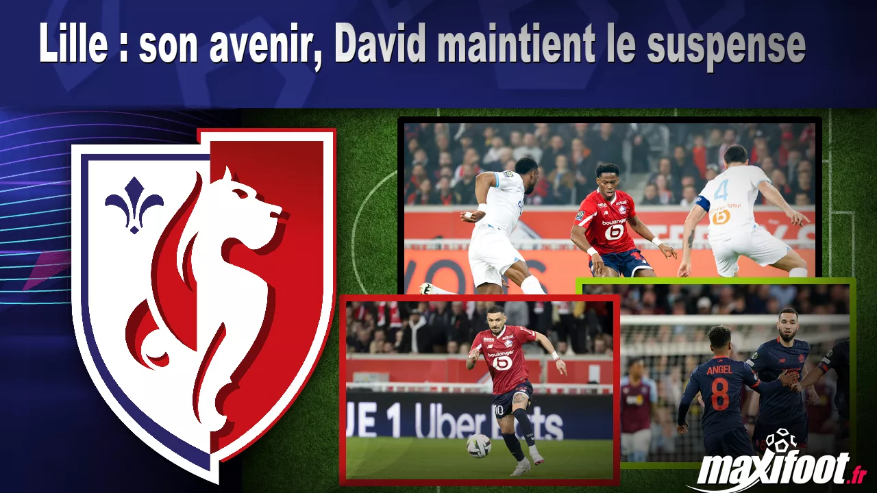 Lille : son avenir, David maintient le suspense - Football thumbnail