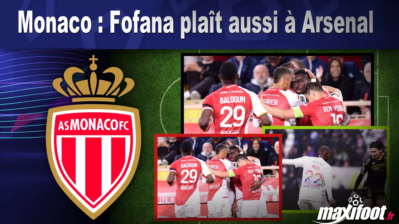 Monaco : Fofana plat aussi Arsenal - Football thumbnail