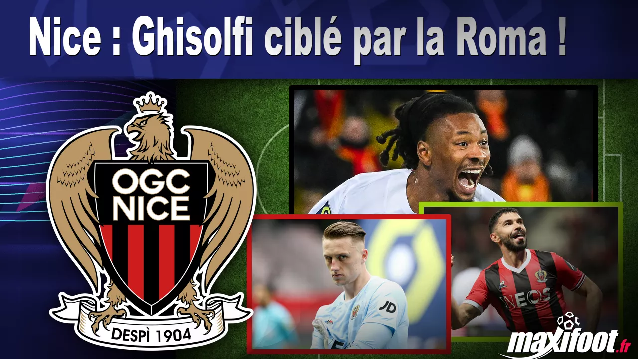 Nice : Ghisolfi cibl par la Roma ! - Football thumbnail