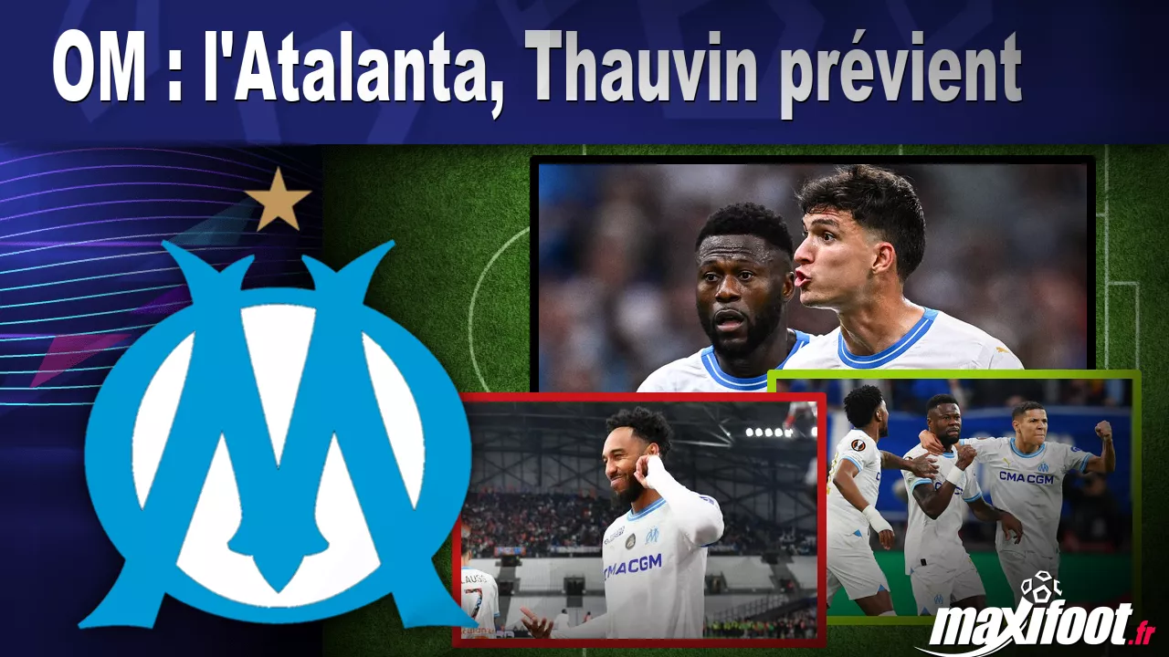 OM : l'Atalanta, Thauvin prvient - Football thumbnail