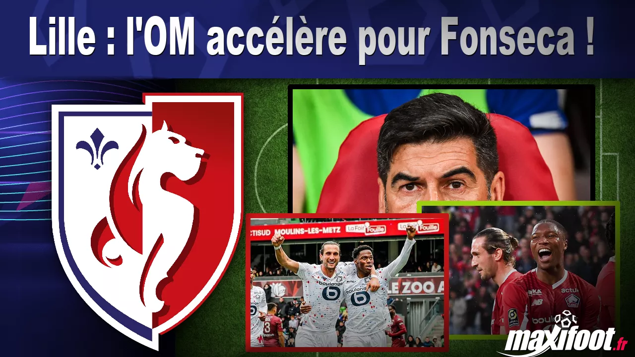 Lille : l'OM acclre pour Fonseca ! - Football thumbnail