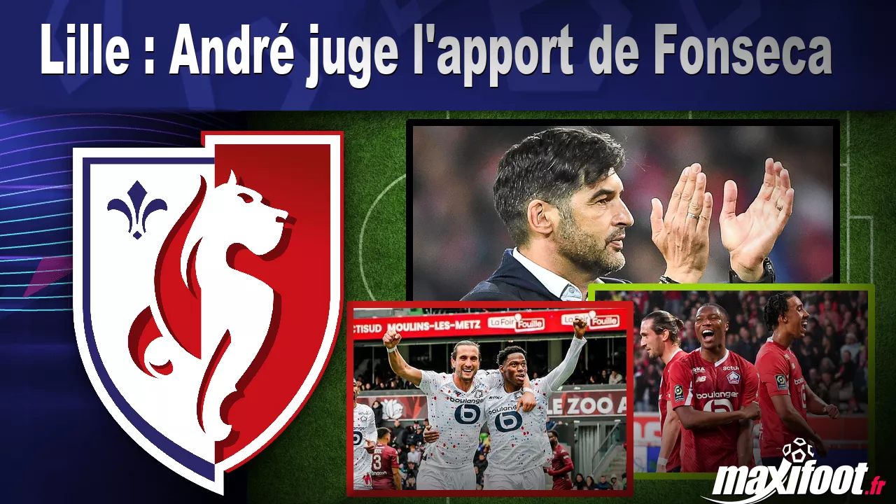 Lille : Andr juge l'apport de Fonseca - Football thumbnail