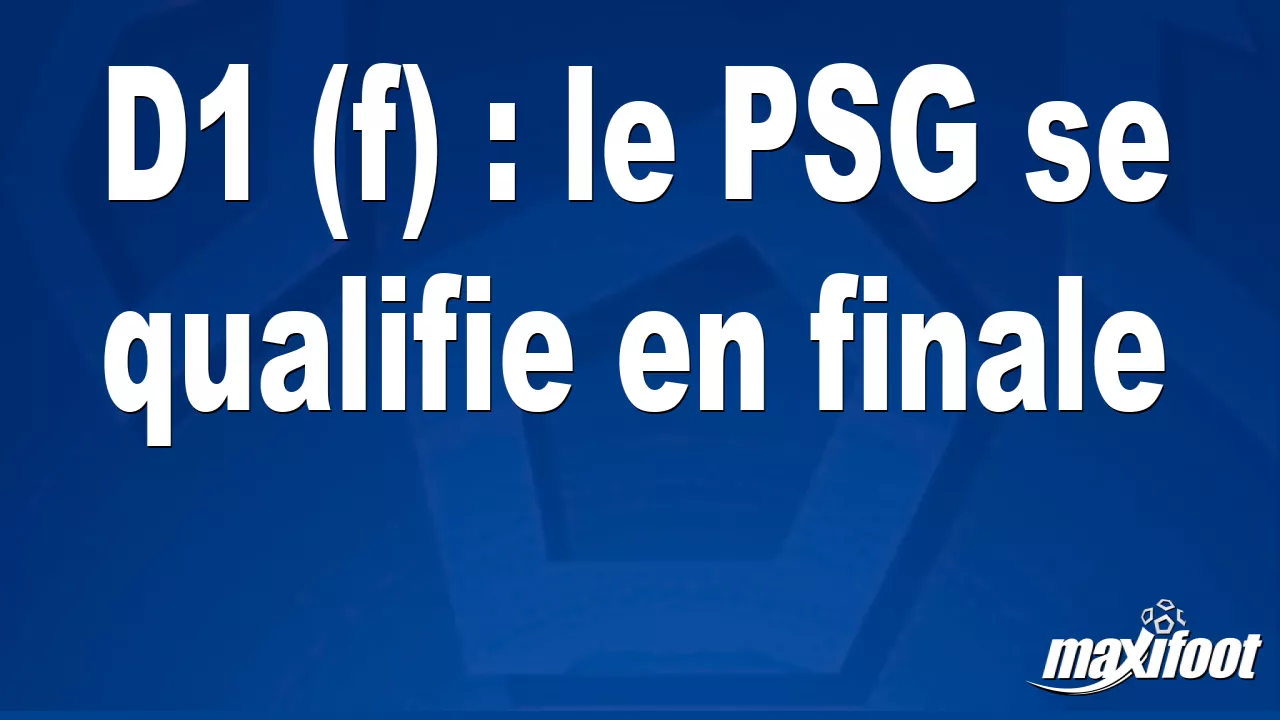 D1 (f) : le PSG se qualifie en finale - Football thumbnail