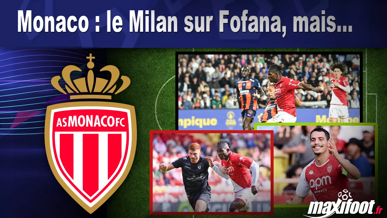 Monaco : le Milan sur Fofana, mais... - Football thumbnail