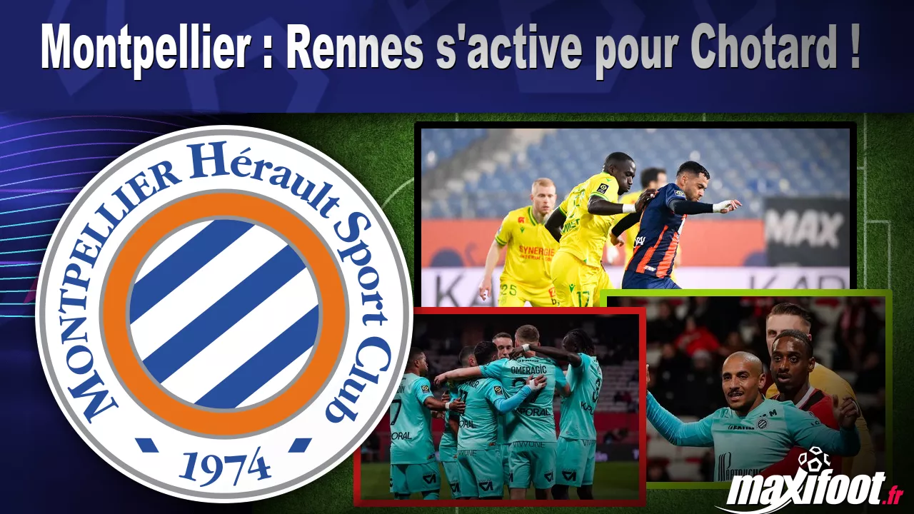 Montpellier : Rennes s'active pour Chotard ! - Football thumbnail