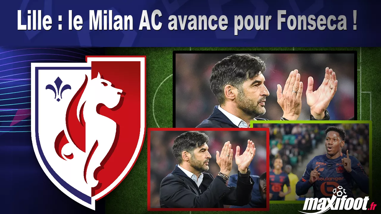 Lille : le Milan AC avance pour Fonseca ! - Football thumbnail