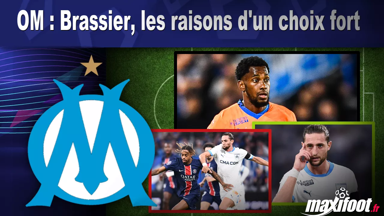 OM : Brassier, les raisons d'un choix fort